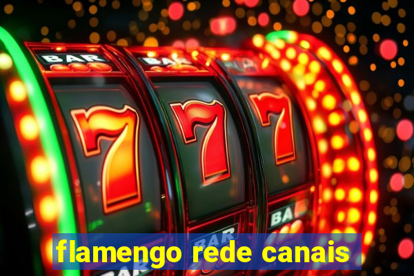 flamengo rede canais